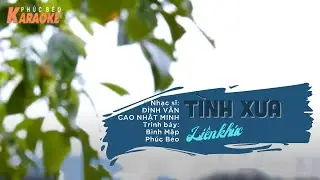 LK Tình Xưa & Nhớ Người Tình Xa - Bình Mập ft Phúc Béo