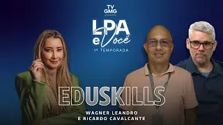 LPA e Voc&ecirc; #6 - Eduskills (Wagner e Ricardo)
