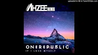 One Republic - If I Lose Myself (Ahzee Remix)