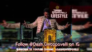 ((NEW SINGLE)) Dash Gwoppovelli // Lifestyle // OFFICIAL AUDIO