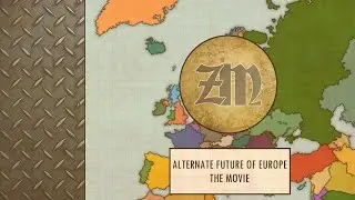Alternate Future of Europe - The Movie