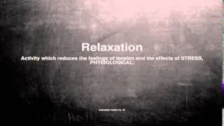 Medical vocabulary: What does Relaxation mean
