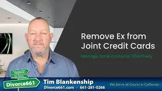 🔓 How to Remove Your Ex from Joint Credit Cards and Bank Accounts? | Los Angeles Divorce #divorce661