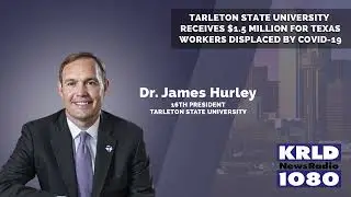 Tarleton State University receives $1.5M for Texas workers displaced by COVID-19 || KRLD || 1/28/22