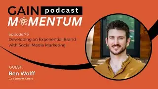 Developing an Experiential Brand with Social Media Marketing | with Ben Wolff