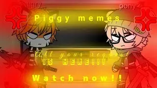 °•Piggy characters react to piggy memes!!•°||All your request is here!!!||°•gacha club•°||read desc|