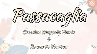 🌷「Passacaglia」🌷Piano Solo (Croatian Rhapsody Remix & Romantic Versions)