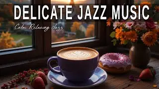 Delicate Jazz Music ☕ Bossa Nova background for Great Moods, Stress Relief and Relaxing