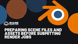 3S Cloud Render Farm | Preparing scene files and assets before submitting render jobs (BLENDER)