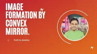 Image Formation By Convex Mirror | Part -8 | Class -10th | Path The Destiny.