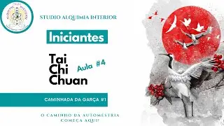 Aula #4 Tai Chi Chuan Tutorial Iniciantes Caminhada Garça nivel 1