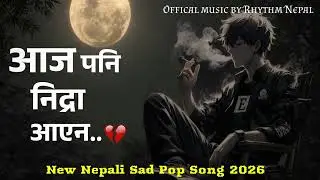 Aaja pani nindra aayena || New Nepali Sad Pop Song 2026 #popsongs #nepalisongs @Rhythmnepal1