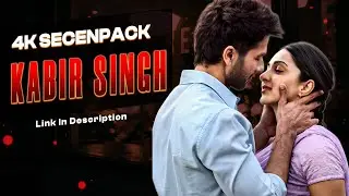 Kabir Singh Scenepack | Intense Love & Rage Moments | Cinematic Edits