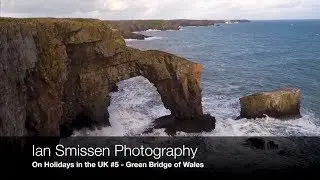 A Landscape Photographer On Holiday in the UK #5 - Green Bridge of Wales