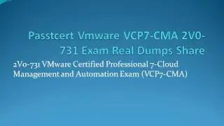 Passtcert Vmware VCP7-CMA 2V0-731 Exam Real Dumps Share