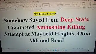 President Trump: Somehow Saved from Deep State Conducted Ambushing Killing Attempt at Aldi and Road