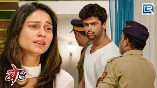 क्यों पुलिस ले गई अर्जुन को पकड़ के ?| Beyhadh | Love Story | Latest Full Episode