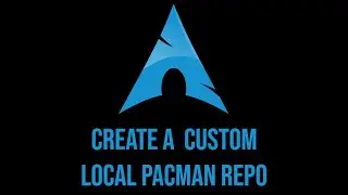 How to create a custom local pacman repo - Arch Linux