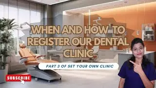When and How to register our dental clinic? Is that important to get registered?| Dentist in Making