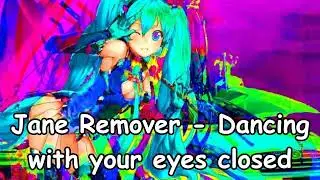 Jane Remover - Dancing with your eyes closed NIGHTCORE