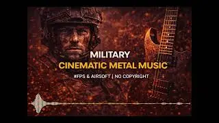 Military Cinematic Metal Music | FPS & Airsoft Action | No Copyright