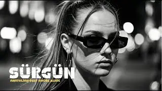 Sürgün | Deep House Türkçe | Anatolian Deep House Music
