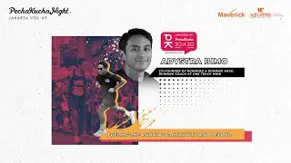 Adystra Bimo - PechaKucha Night Jakarta Vol. 49 