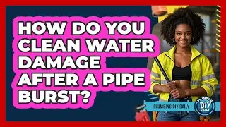 How Do You Clean Water Damage After A Pipe Burst? - Plumbing DIY Daily