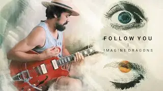 Imagine Dragons - Follow You - Drey Henrique Guitar Cover