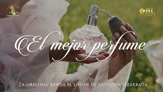 El Mejor Perfume (V&iacute;deo Lyric) | La Original Banda El Lim&oacute;n