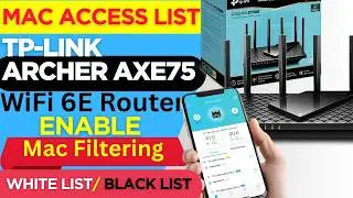 Enable Mac Filtering in TP-link Archer AXE75 WIFI6E Router to Black List or White list Mobile,Laptop