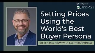 PODCAST EP137: Setting Prices Using the World's Best Buyer Persona with Stormie Andrews