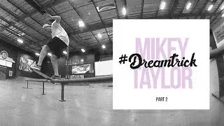 Mikey Taylor's #DreamTrick | Part 2