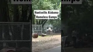Huntsville Alabama Homeless Camps