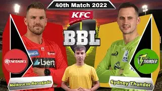 BBL 2022 Melbourne Renegades vs Sydney Thunder 40th Match Prediction | REN vs THU Dream11 | Live