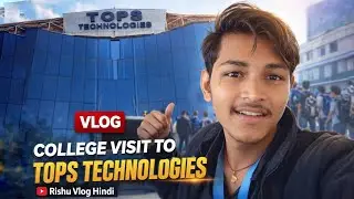 🎓First Time College Visit 😱| TOPS Technologies Review | Reality of IT Institute🔥@therishuprajapati 
