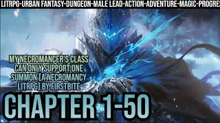 My Necromancer's Class Can Only Support One Summon Ch 1-50 [A Necromancy LitRPG] Audiobook