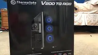 Thermaltake V200 TG RGB Unboxing