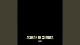 Acobar De Sombra