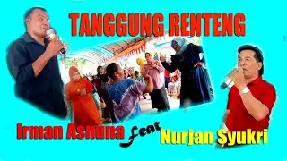 TANGGUNGRENTENG [] NURJAN S. Feat IRMAN ASNUNA [] CIPT. IRMAN ASNUNA [] LAGU KAILI