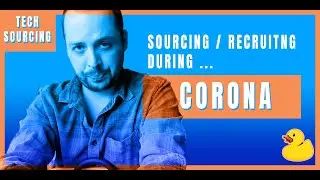 Tech Recruiting / Sourcing During Corona