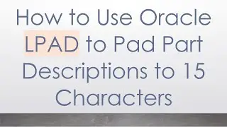 How to Use Oracle LPAD to Pad Part Descriptions to 15 Characters