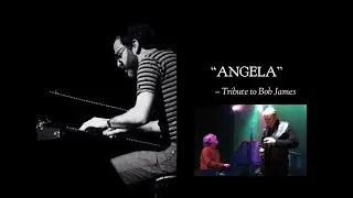 ANGELA (THEME SONG FROM TAXI) - TRIBUTE TO BOB JAMES