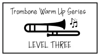 Trombone Warm Up Series - Level Three