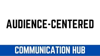 Audience-Centered Communication | CH