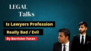 Is Lawyers Profession Really Bad/ Evil | Legal Talks | Barrister Faran | Hammad Ahmed Khan
