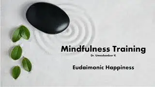 Mindfulness Training - Eudaimonic Happiness