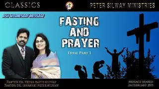OLD CLASSICS OF PASTOR PETER SILWAY | FASTING & PRAYER - Final Part 3 | ASH WEDNESDAY MESSAGE |