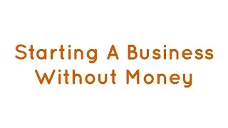 Starting A Business Without Money - from Twenty Curated Business Ideas- Jack&rsquo;s Curated Business Idea