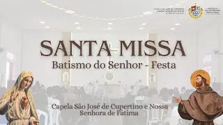 Santa Missa -Batismo do Senhor capela Nossa Senhora de Fátima e São José de Cupertino